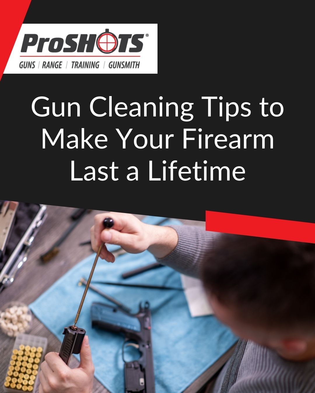Gun Cleaning Tips to Make Your Firearm Last a Lifetime